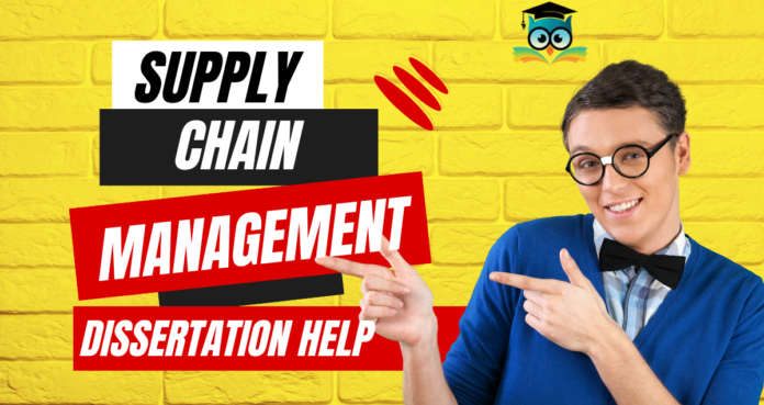 Supply Chain Management Dissertation Help